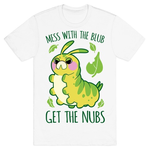 Mess With The Blub, Get The Nubs T-Shirt
