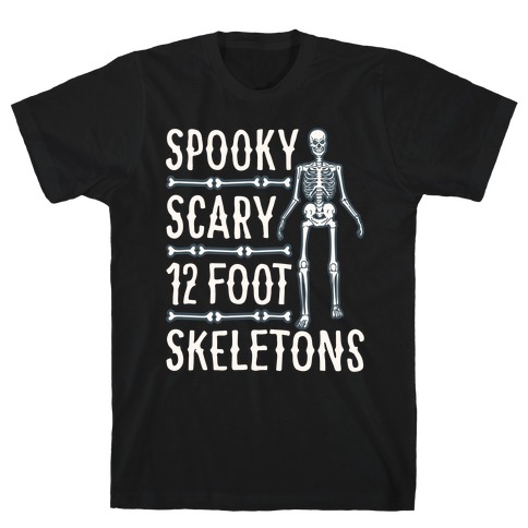 Spooky Scary 12 Foot Skeletons Parody White Print T-Shirt