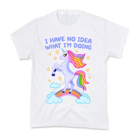 I Have No Idea What I'm Doing Unicorn Kids T-Shirt