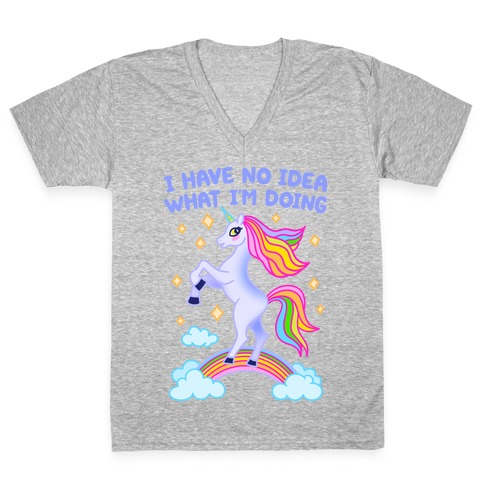 I Have No Idea What I'm Doing Unicorn V-Neck Tee Shirt