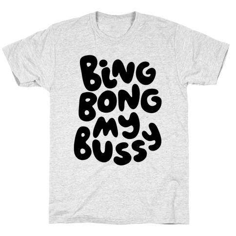 Bing Bong My Bussy T-Shirt