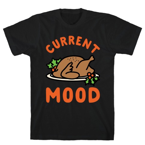 Current Mood Turkey T-Shirt