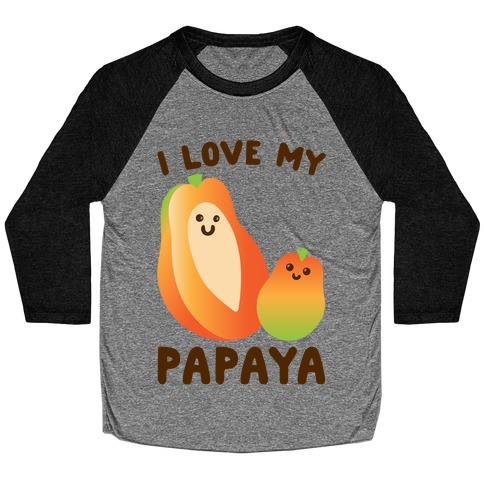 I Love My Papaya  Baseball Tee