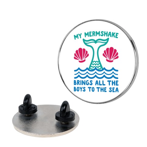My Mermshake Brings All The Boys To The Sea Pin
