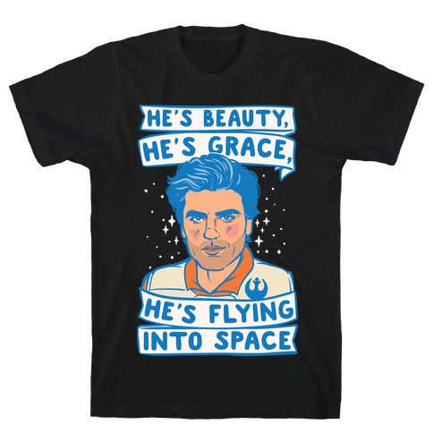 He's Beauty He's Grace He's Flying Into Outer Space Parody White Print T-Shirt