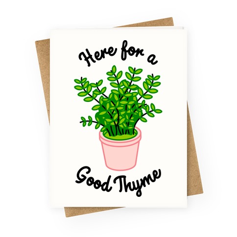 Here For a Good Thyme Greeting Card