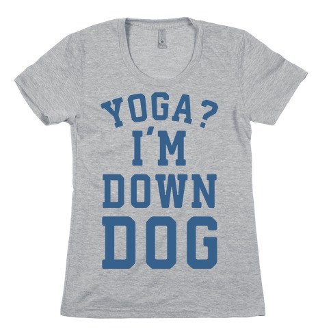 Yoga I'm Down Dog Womens T-Shirt