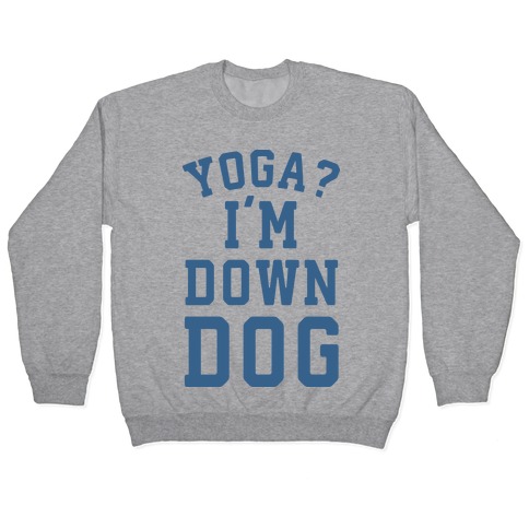 Yoga I'm Down Dog Pullover