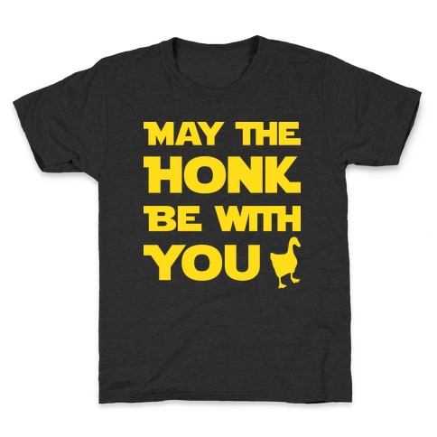 May The Honk Be With You Kids T-Shirt