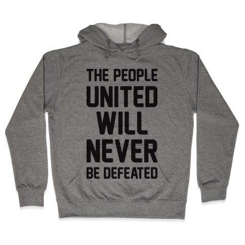 The People United Will Never Be Defeated Hooded Sweatshirt