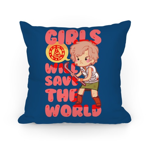 Girls Will Save The World Pillow