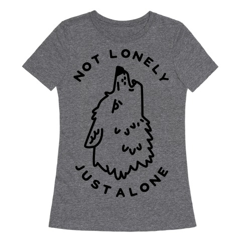 Not Lonely Just Alone T-Shirts | LookHUMAN