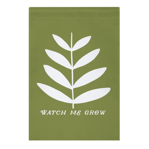 Watch Me Grow Plant Garden Flag