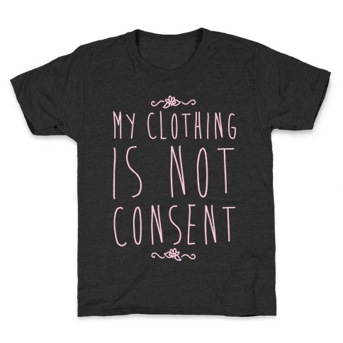 My Clothing Is Not Consent White Print Kids T-Shirt