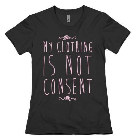 My Clothing Is Not Consent White Print Womens T-Shirt