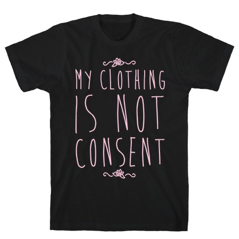 My Clothing Is Not Consent White Print T-Shirt