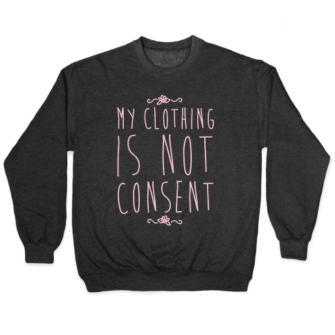 My Clothing Is Not Consent White Print Pullover