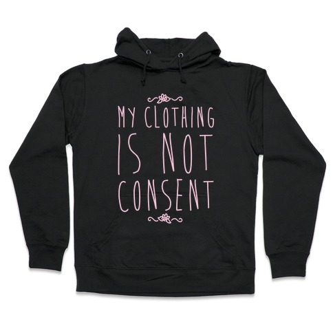 My Clothing Is Not Consent White Print Hooded Sweatshirt