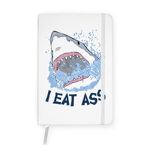 I Eat Ass Shark Notebook