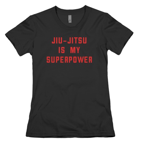 Jiu-jitsu Is My Superpower Womens T-Shirt