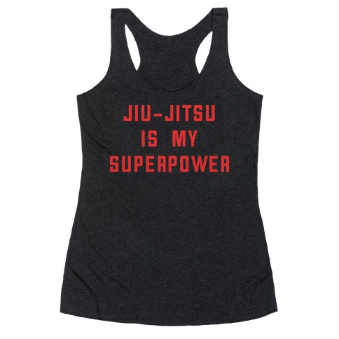 Jiu-jitsu Is My Superpower Racerback Tank Top
