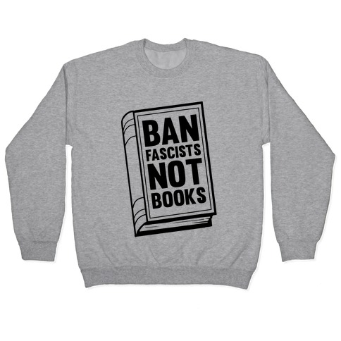 Ban Fascists Not Books Pullover
