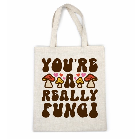 You're A Really Fungi Casual Tote