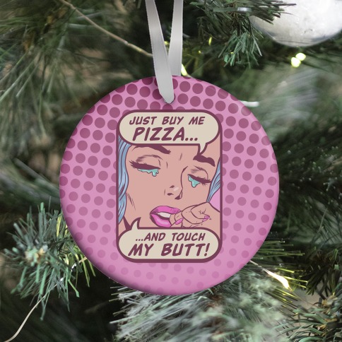 Just Buy My Pizza And Touch My Butt- vintage comics Ornament
