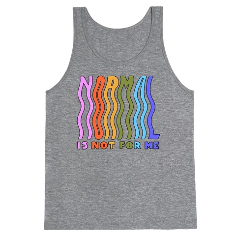 Normal Is Not For Me Tank Top