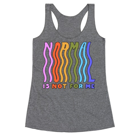 Normal Is Not For Me Racerback Tank Top