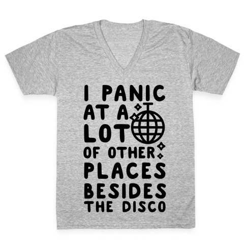 I Panic At A Lot of Other Places Besides the Disco V-Neck Tee Shirt