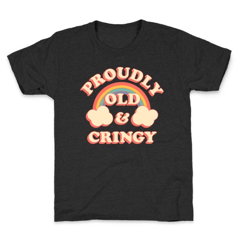 Proudly Old & Cringy Kids T-Shirt