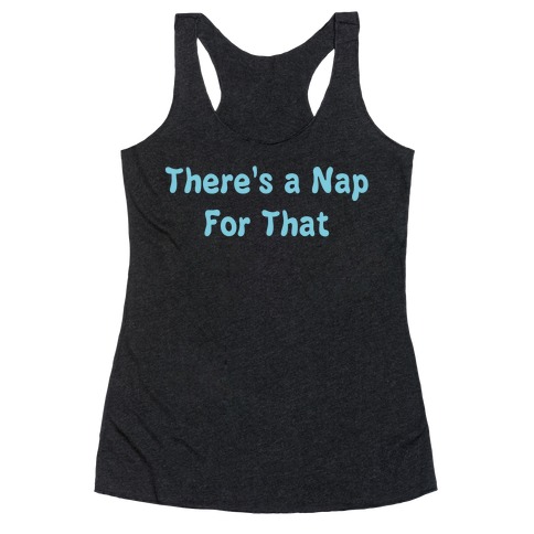 There's a Nap For That Racerback Tank Top