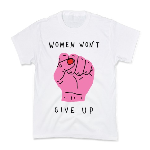 Women Won't Give Up Kids T-Shirt