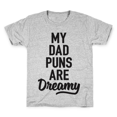 My Dad Puns Are Dreamy Kids T-Shirt