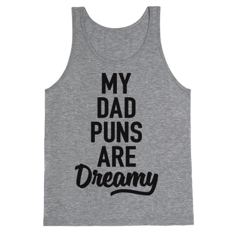 My Dad Puns Are Dreamy Tank Top