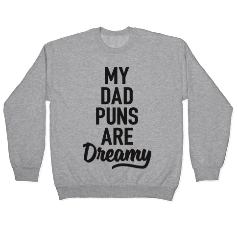 My Dad Puns Are Dreamy Pullover