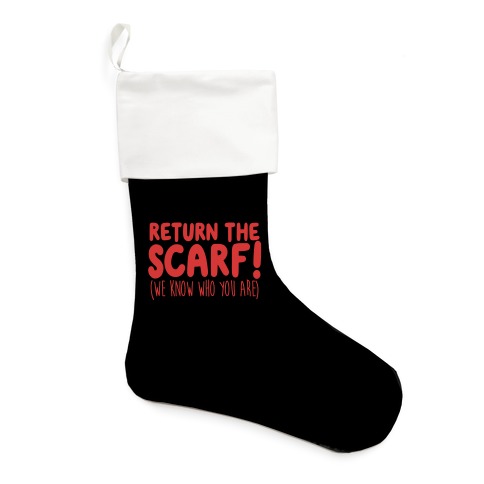 Return The Scarf! (We Know Who You Are) Stocking