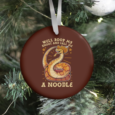 Well Boop My Snoot and Call Me A Noodle! Ornament