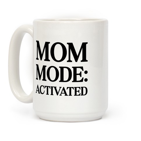 Mom Mode: Activated Coffee Mug