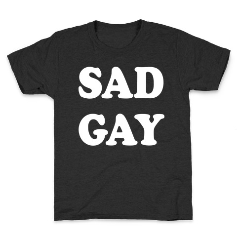Sad Gay Kids T-Shirt