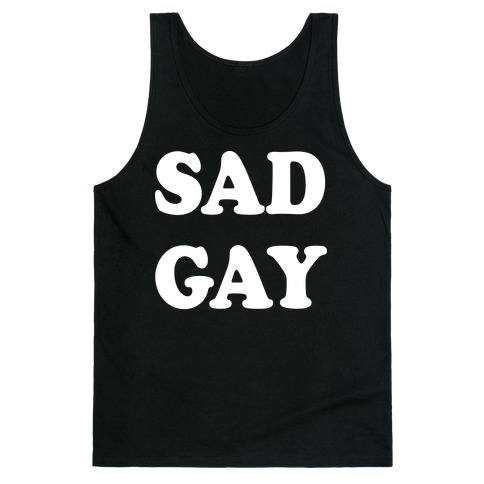 Sad Gay Tank Top