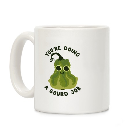 You're Doing a Gourd Job Coffee Mug