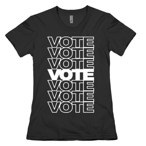 Vote Vote Vote Womens T-Shirt