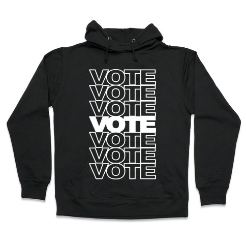 Vote Vote Vote Hooded Sweatshirt