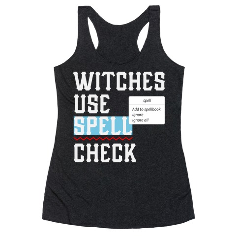 Witches use Spell Check Racerback Tank Top