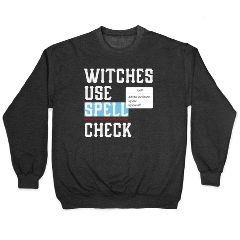 Witches use Spell Check Pullover