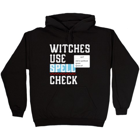 Witches use Spell Check Hooded Sweatshirt