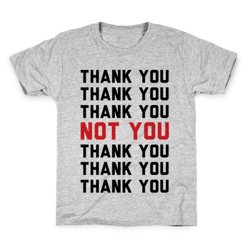 Thank You Not You Kids T-Shirt