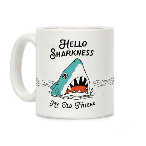 Hello Sharkness My Old Friend Coffee Mug